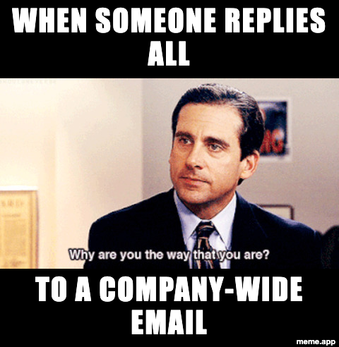 Michael Scott "Why Are You The Way That You Are" meme about someone replying all to a company-wide email
