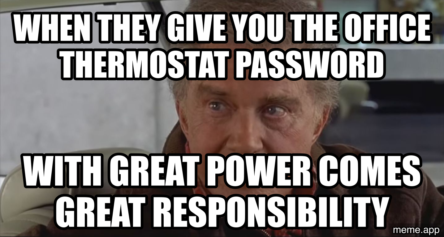 Uncle Ben blank meme about getting the office thermostat password