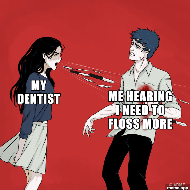 Woman Shouting Knives meme with dentist shouting at patient about flossing