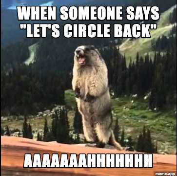 Screaming marmot on a mountain: "When someone says let's circle back / AAAAAAAHHHHHHH"