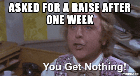 Animated You Get Nothing GIF of Willy Wonka denying someone a raise after one week