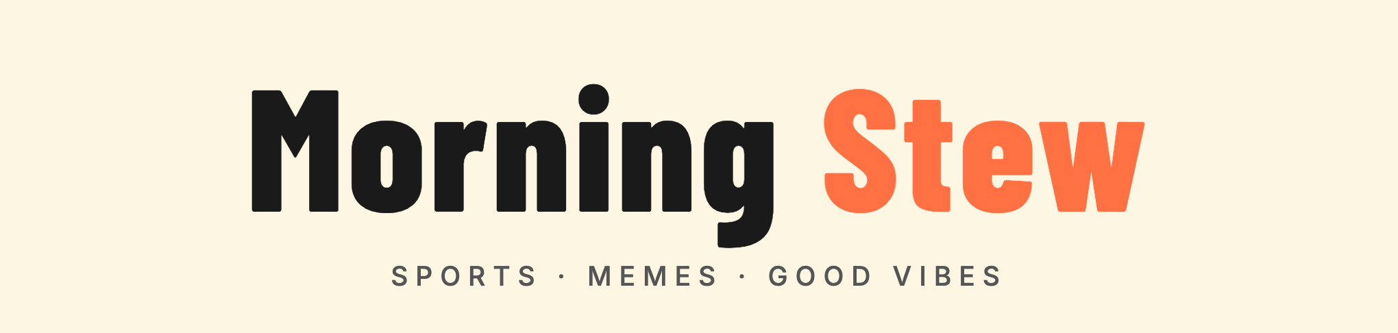 Morning Stew — Sports · Memes · Good Vibes