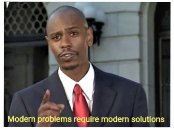 Modern Problems Require Modern Solutions meme template
