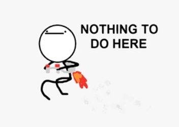 Nothing To Do Here meme template