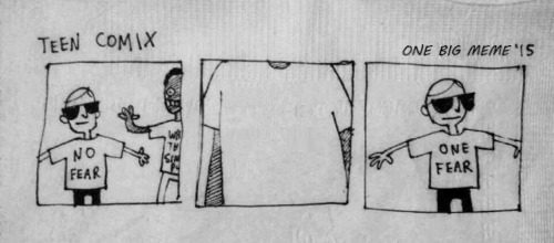 One Fear meme template - A three-panel hand-drawn comic strip labeled "Teen Comix" and "One Big Meme '15." Panel one: a confident stick figure with su