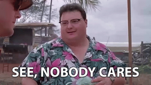 See Nobody Cares GIF meme template