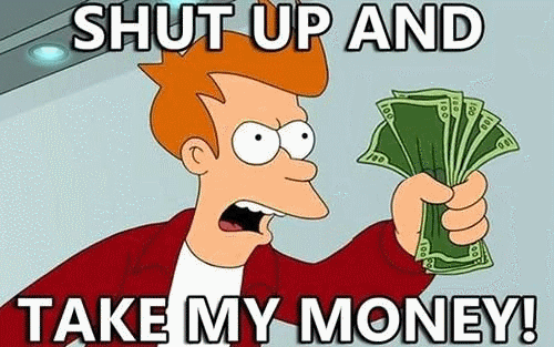 Shut Up And Take My Money GIF meme template