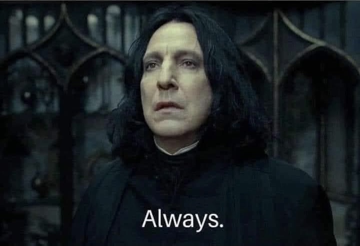 Harry Potter Always (Snape) meme template